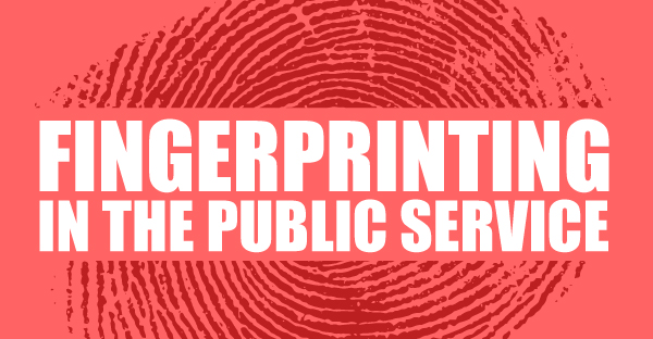 Fingerprinting in the public service