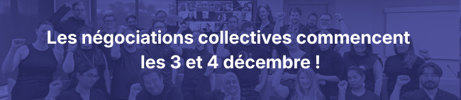 Les négociations collectives commencent les 3 et 4 décembre !