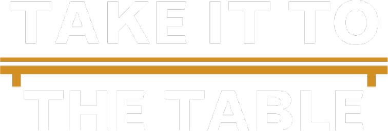 take it to the table
