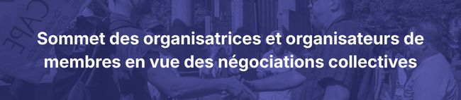 Sommet des organisatrices et organisateurs de membres en vue des négociations collectives