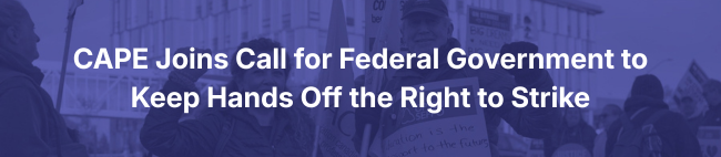 CAPE joins call for federal government to keep hands off the right to strike